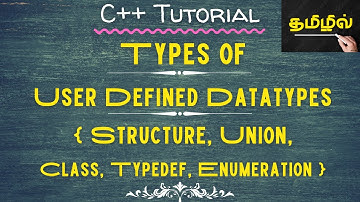 Explanation of "USER DEFINED DATA TYPES" in C++ Programming Language in Tamil.