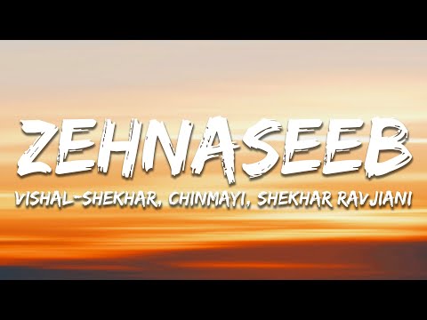 Zehnaseeb - Vishal–Shekhar, Chinmayi, Shekhar Ravjiani (Lyrics) | 7clouds Hindi