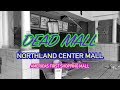 DEAD MALL - NORTHLAND CENTER MALL - AMERICAS FIRST MALL