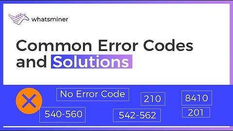WhatsMiner Common Error Code and Solutions