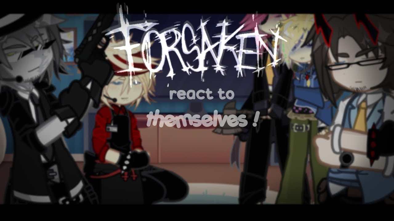 ✦ ✉️ . [ FORSAKEN REACT TO - themselves!! ] || read desc! || TW: gun, loud noises, minor flash|| 