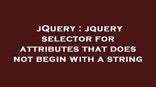 jQuery : jquery selector for attributes that does not begin with a string