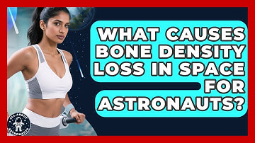 What Causes Bone Density Loss In Space For Astronauts? - All About Astronauts