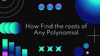 How to Find the Roots of Any Polynomial | Step-by-Step Guide & Example