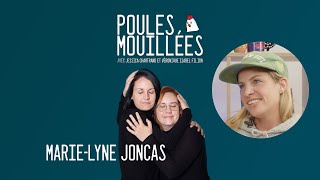 Poules Mouillées #93 Marie-Lyne Joncas animé par Véronique Isabel Filion et Jessica Chartrand