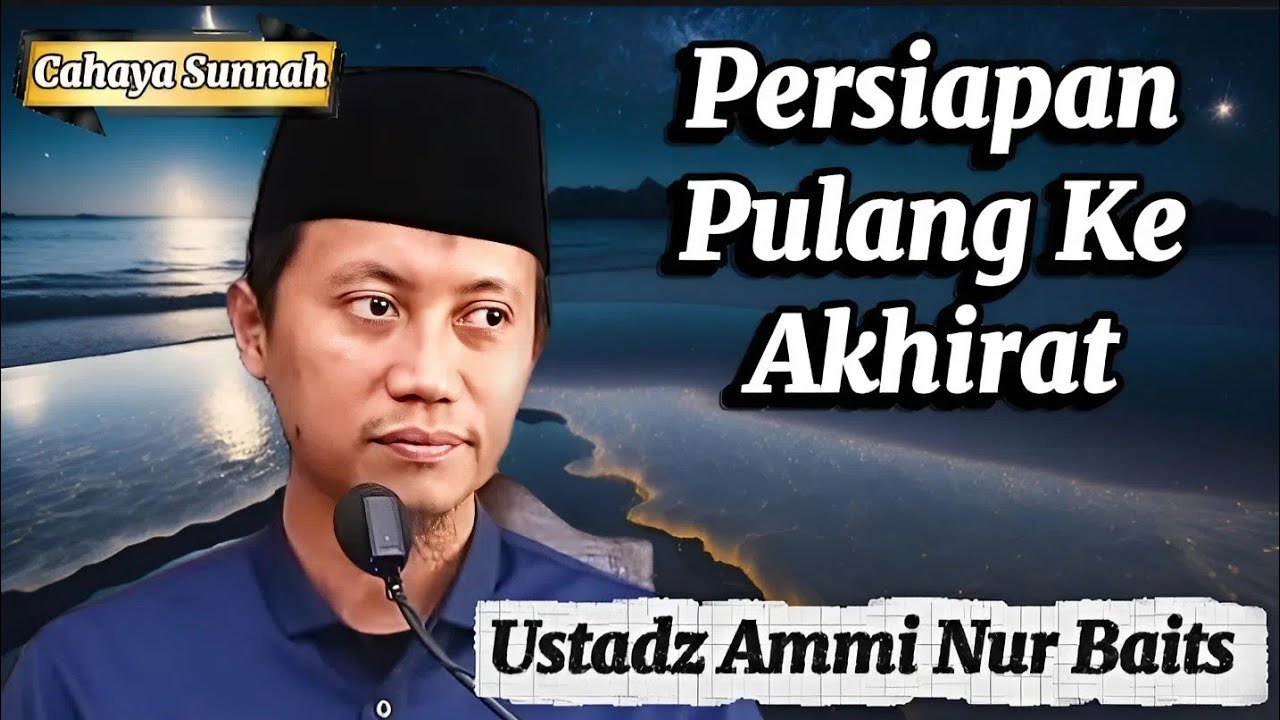 Bekal yang Menentukan Nasib Akhirat Kita Ustadz Ammi Nur Baits