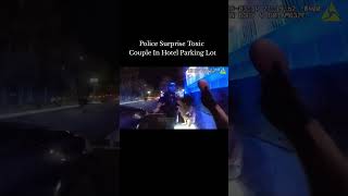 Police Surprise Toxic Couple In Hotel Parking Lot #crimetok #truecrime #officer #bodycam #2026
