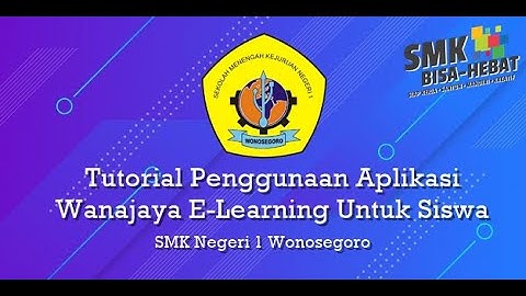 Tutorial Penggunaan Aplikasi Wanajaya E Learning Untuk Siswa