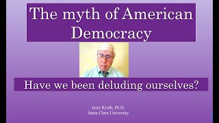 The myth of American Democracy: Are we deluding ourselves?