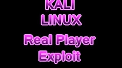 Kali Linux - Hacking XP SP3 RealPlayer RealMedia File Handling