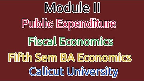 Public Expenditure Module II Fiscal Economics Fifth Semester BA Economics Calicut University