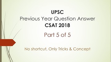 Previous Year UPSC Question & Answer Discussion, CSAT 2018 (Part 5/5)