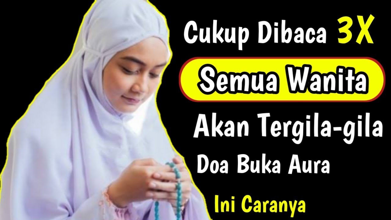 SILAHKAN DICOBA!Doa Pembuka Aura Wajah,Cara Membuka Aura Kecantikan