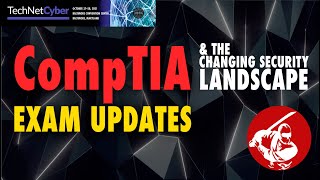 TechNet Cyber 2021 ▶︎ CompTIA Exam Updates and the Changing Security Landscape