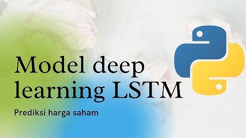 prediksi harga saham dengan time series menggunakan Deep learning LSTM