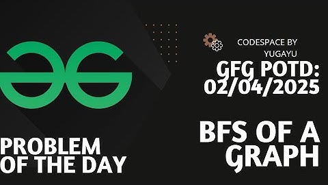 Day-20 | BFS of Graph | GFG POTD | 02-04-2025 | GFG Problem Of The Day |Hindi