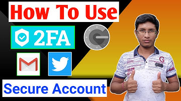 How To Use Google Authenticator for 2FA | How To Secure Email & Twitter Accounts | Secure Protection