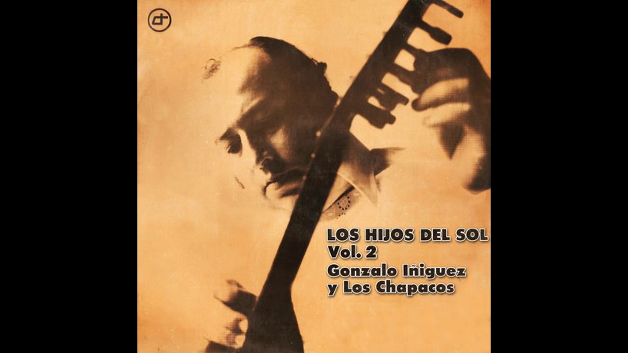 Sol Iniguez Gonzalo Iñiguez y Los Chapacos - Los Hijos Del Sol Vol.2 (1974) - YouTube