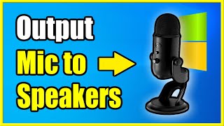 how to output microphone sound to speakers on windows pc (best tutorial)