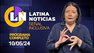 LATINA EN VIVO: SEÑAL INCLUSIVA - VIERNES 10 DE MAYO DE 2024