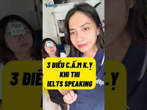 TOP 3 điều cấm kỵ khi thi IELTS Speaking cần bỏ túi ngay #ielts #ieltsvietop