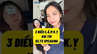 TOP 3 điều cấm kỵ khi thi IELTS Speaking cần bỏ túi ngay #ielts #ieltsvietop