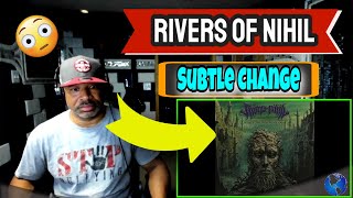 Rivers of Nihil   Subtle Change  - Producer Reaction