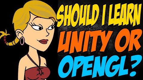 Should I Learn Unity or OpenGL?