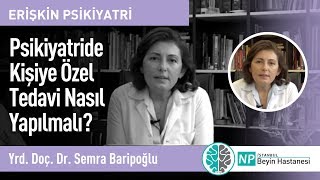 Psikiyatride Kişiye Özel Tedavi Nasıl Yapılmalı? - Psikiyatri Uzmanı Semra Baripoğlu