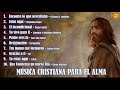 Mix msica cristiana   adoracin y alabanza