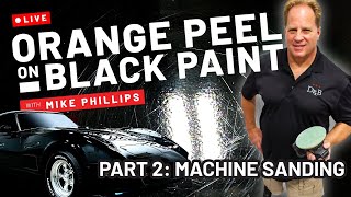 Removing Orange Peel From Black Paint — Part 2 | 🔴 LIVE Online Detailing Class with Mike Phillips