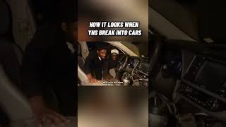 How It Looks When Yns Break Into Cars