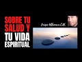 SOBRE TU SALUD Y LA VIDA ESPIRITUAL