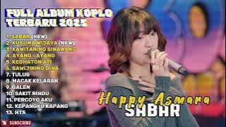 SABAR - HAPPY ASMARA FULL ALBUM TERBARU DANGDUT KOPLO TERBARU 2025 