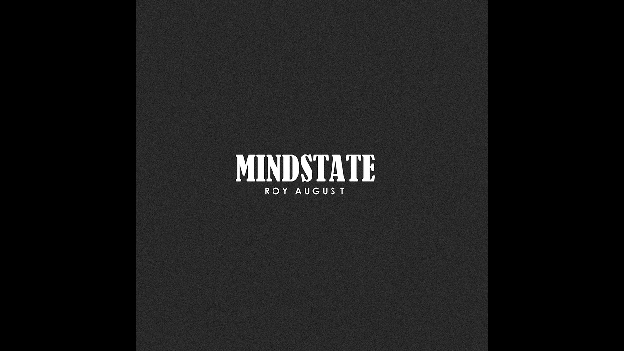 Watch Roy August - MIND STATE (Official Audio) on YouTube Watch Roy August - MIND STATE (Official Audio) on YouTube