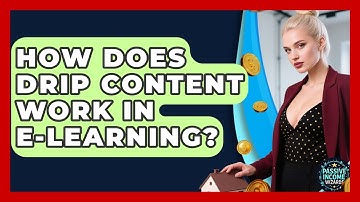 How Does Drip Content Work In E-learning? - Passive Income Wizards