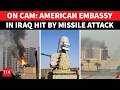 American Embassy Bombed In Baghdad; Missile Attack 'WIPES OUT' Air Defence System, Helipad | WATCH