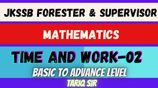 Time and work | Lecture 2 | Mathematics | JKSSB Supervisor & Forester Exam | Tariq Sir
