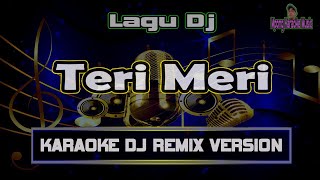 Dj India Teri Meri | Karaoke Dj Version