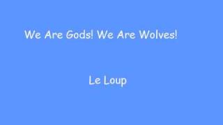 Le Loup - We Are Gods! We Are Wolves!