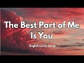 The Best Part Of Me Is You Lyrics New Best Love Romantic English Songs 2025 mp3