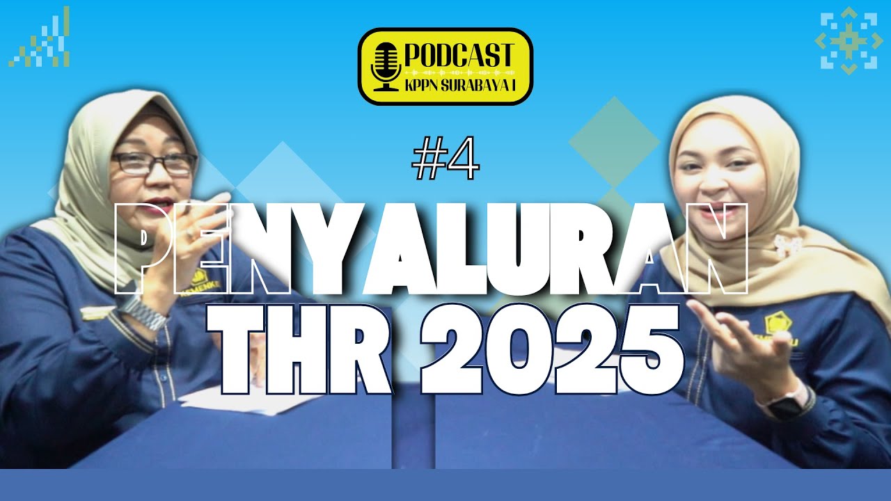 Podcast KPPN Surabaya I #4 - Penyaluran THR Tahun 2025