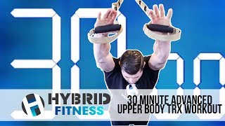 Burn Fat Faster! | 30 Minute Advanced Upper Body TRX Workout