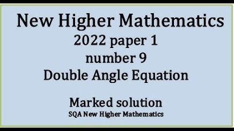 2022 SQA Higher Mathematics Paper 1 no.9 Double Angle Equation