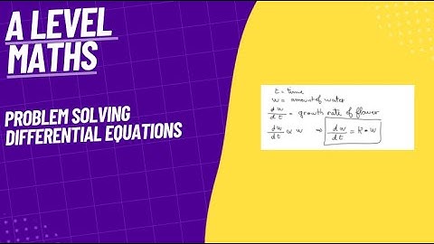 Problem Solving Differential Equations- A Level Maths