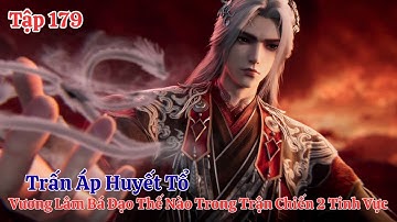 Tiên Nghịch Tập 179 Vietsub Thuyết Minh: Vương Lâm Bá Đạo Thế Nào Khi Tiến Vào Chiến Trường