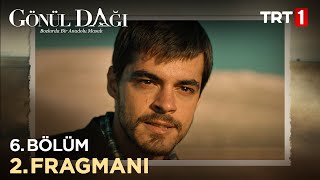 Gönül Dağı 6. Bölüm 2. Fragmanı