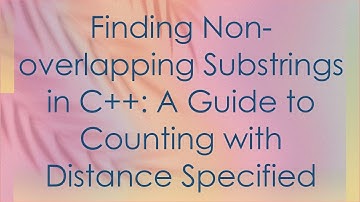 Finding Non-overlapping Substrings in C+ + : A Guide to Counting with Distance Specified