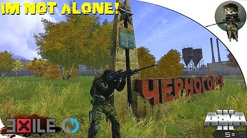 ARMA 3: Exile Mod — Chernarus— Part 1— I`M NOT ALONE!