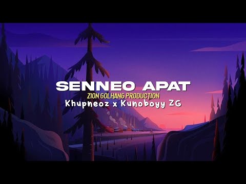 Khupneoz x Kunoboyy  SENNEO APAT  Official lyrics videomp3